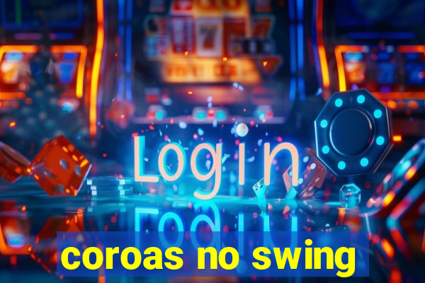 coroas no swing